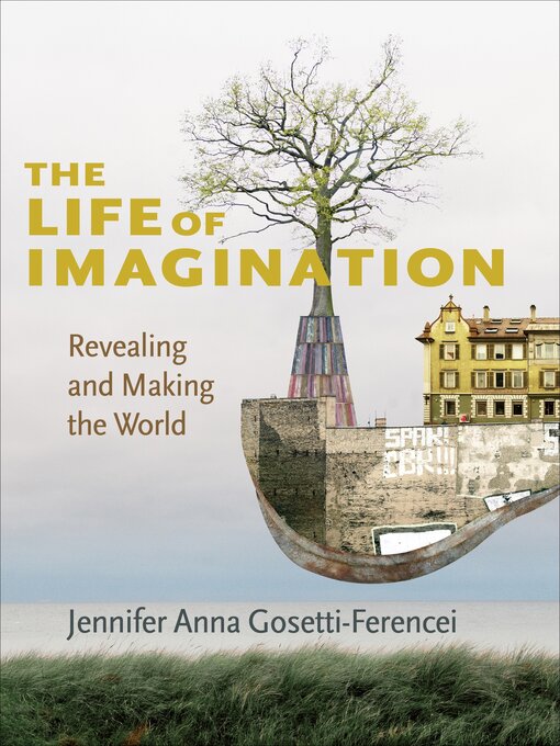 Title details for The Life of Imagination by Jennifer Anna Gosetti-Ferencei - Available